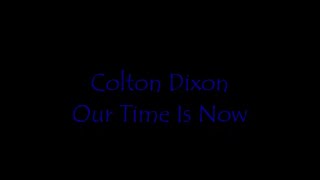Our Time Is Now by Colton Dixon (Lyrics)