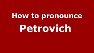How to pronounce Petrovich 