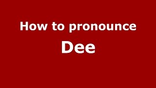 How to pronounce Dee