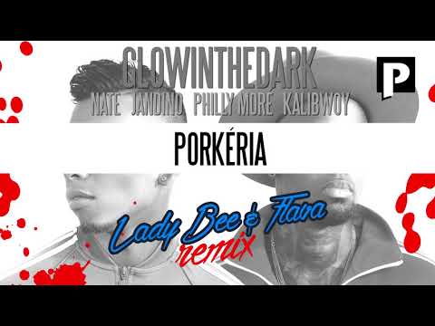 GLOWINTHEDARK – Porkéria feat. Nate, Jandino, Philly Moré, Kalibwoy (Lady Bee & Flava Remix)