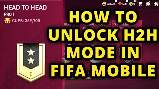 How to Unlock H2H Mode in Fifa Mobile | Fifa Mobile Unlock Head To Head Mode Explain Video