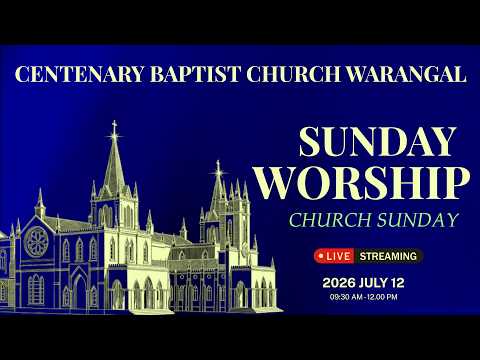 Centenary Baptist Church, Warangal, SUNDAY SERVICE 12-07-2026