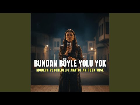 Bundan Böyle Yolu yok (Modern Psychedelic Anatolian Rock)