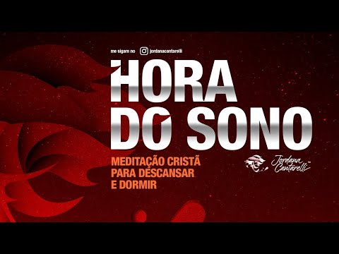 MEDITAÇÃO CRISTÃ PARA DORMIR RÁPIDO - Jordana Cantarelli