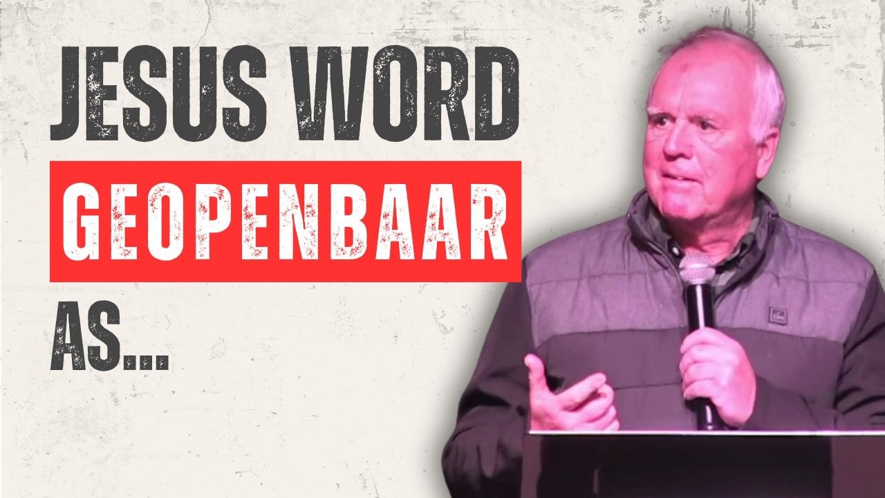 Jesus Word Geopenbaar As... | Johan Schoonraad | Worcester Christen Gemeente
