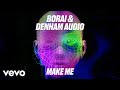 Borai & Denham Audio - Make Me (Official Lyric Video)