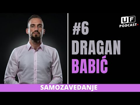 UF PODCAST - DRAGAN BABIČ #6 (Moč samozavedanja)