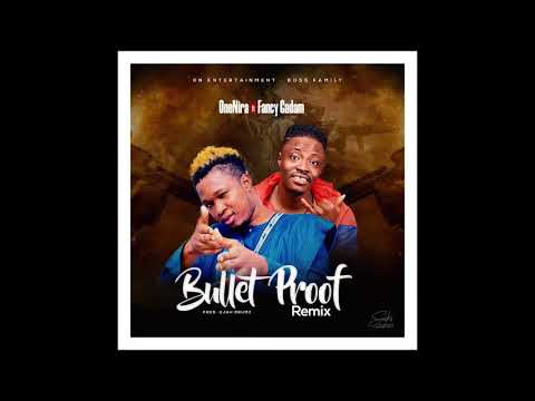 Onenira x Fancy Gadam Bullet Proof Remix