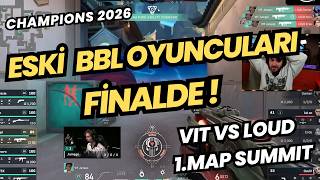 FERİT GÖZÜNDEN CHAMPIONS FİNALİ ! VIT VS LOUD 1.MAP | ESKİ BBL OYUNCULARI CHAMPI