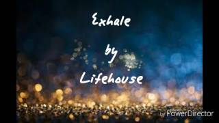 Exhale by Lifehouse w/ lyrics