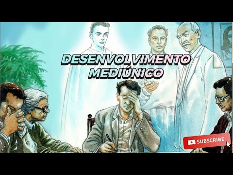 DESENVOLVIMENTO MEDIÚNICO, EMOÇÕES, REAÇÕES, TIPOS, TEMPO, ASSÉDIOS, RESPONSABILIDADE, ETC.