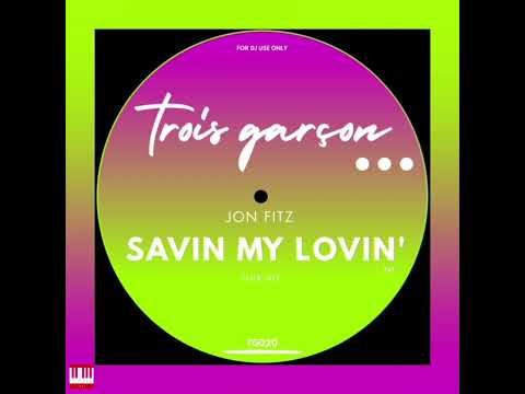Jon Fitz - Savin My Lovin' (Club Mix) [Trois garçon...] House
