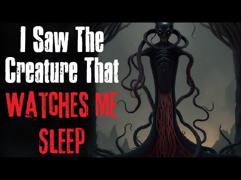"I Saw The Creature That Watches Me Sleep" Creepypasta Scary Story