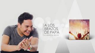 Gilberto Daza -  A Los Brazos De Papá (Audio)
