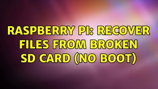 Raspberry Pi: Recover files from broken sd card (no boot) (2 Solutions!!)