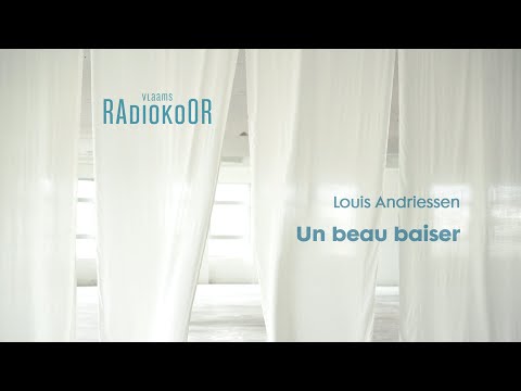 Louis Andriessen: Un beau baiser (Vlaams Radiokoor presents Vocal Fabric)