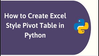 How to Create Excel Pivot Table on Python Pandas DataFrame