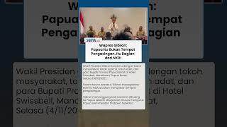 Singgung soal Isu Diasingkan, Gibran: Papua Itu Bukan Tempat Pengasingan, Ini Bagian dari NKRI