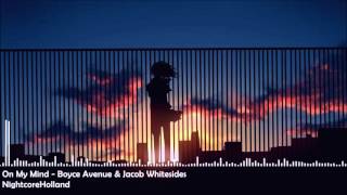 On My Mind - Boyce Avenue &amp; Jacob Whitesides (cover) Nightcore