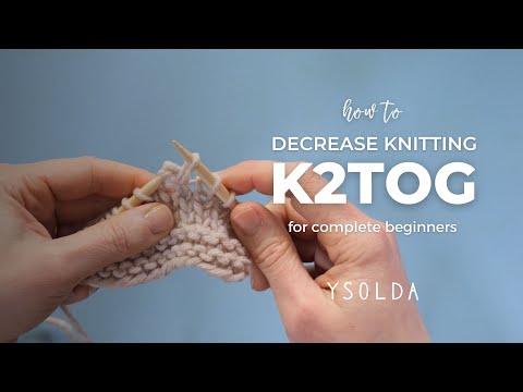 HOW TO DECREASE KNITTING STITCHES: learn the k2tog