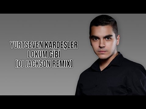 Yurtseven Kardeşler - Lokum Gibi (DJ Jackson Remix)