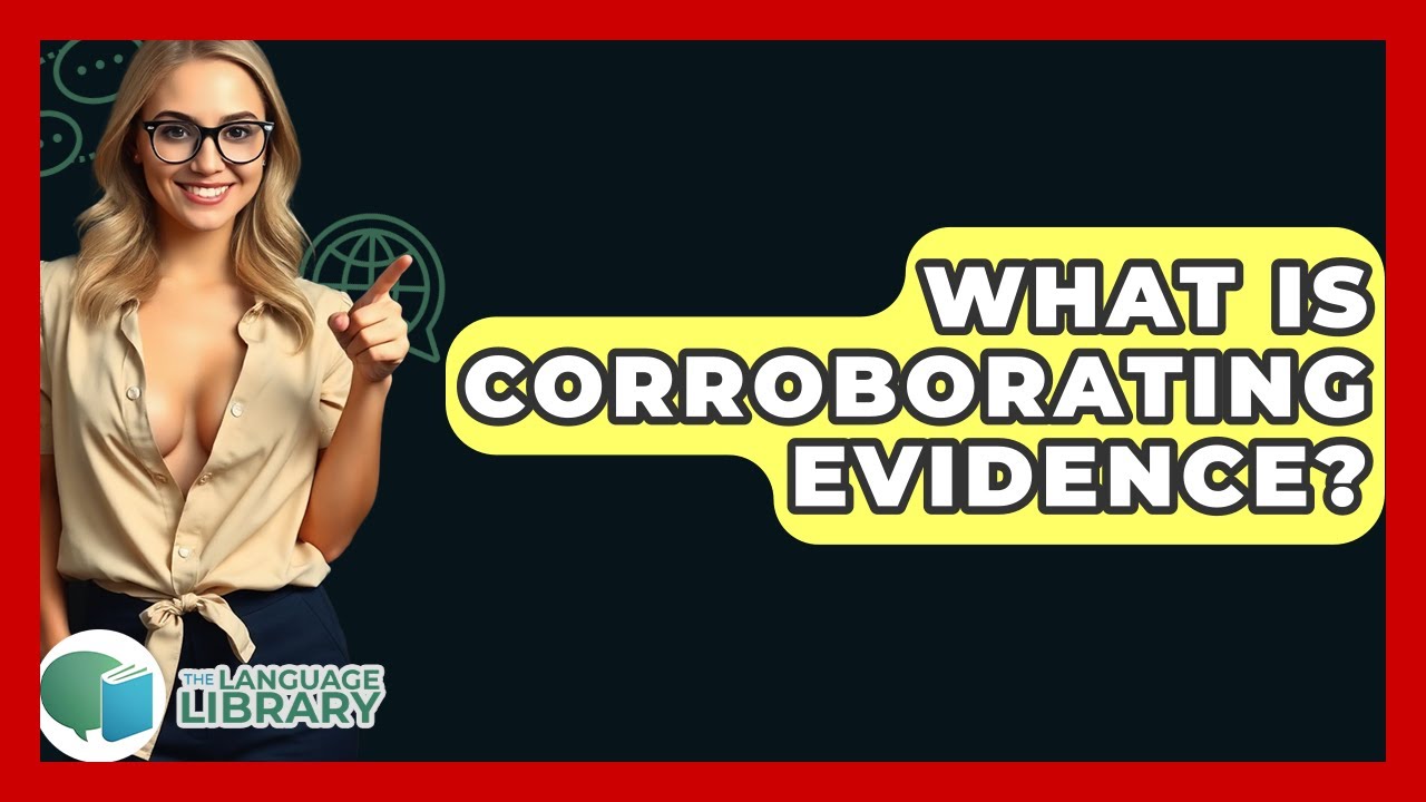 What Is Corroborating Evidence? - The Language Library