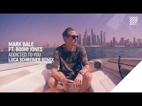 Mark Bale feat. Bodhi Jones - Addicted To You (Luca Schreiner Remix)