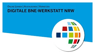 Die Digitale BNE-Werkstatt NRW. Online lernen. Austauschen. Vernetzen.