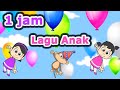 1 JAM KOMPILASI LAGU ANAK BALITA TERPOPULER LAGU ANAK INDONESIA 60 MENIT