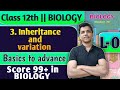 L-0 | 3. Inheritance and variation Class 12 Biology By New Indian era Basic to advance #biology