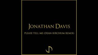 Jonathan Davis - Please Tell Me (Dean Birchum Remix) (2018)