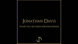 Jonathan Davis - Please Tell Me (Dean Birchum Remix) (2018)