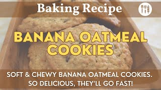 Banana Oatmeal Cookies | Back to School | Breakfast & Snacks | Soft & Chewy Cookies They'll Go Fast!