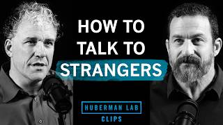 How to Talk to Strangers | Dr. Nick Epley & Dr. Andrew Huberman