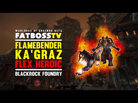 Warlords of Draenor Beta: Flamebender Ka'graz - FATBOSS
