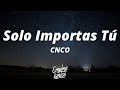 CNCO Solo Importas Tú Letra Lyrics