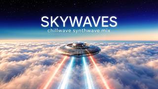 Ｓ Ｋ Ｙ Ｗ Ａ Ｖ Ｅ Ｓ // Chillwave & Synthwave Mix for Surfing the Clouds