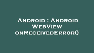 Download the video "Android : Android WebView onReceivedError()"