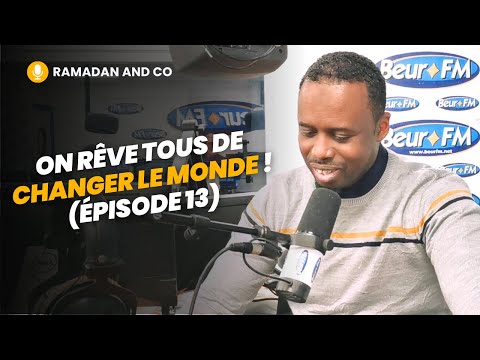 [Ramadan and Co] On rêve tous de changer le monde ! (épisode 13) - Ousmane Timera