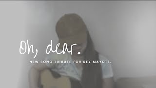 “Oh, dear” | A NEW SONG TRIBUTE for our dearest leader, Rey