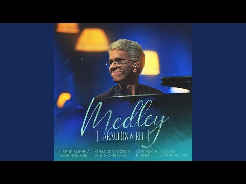 Medley: Jesus Alegria dos Homens / Grandes Coisas, Mui Gloriosas / Que Amor É Esse / Como...