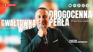 Drogocenna perła▫️Gwałtowna wiara | Pastor Łukasz Szweryn