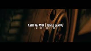 Natti Natasha X Romeo Santos La Mejor Versión De Mi (Remix) [Official Video]