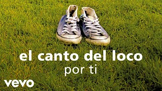 El Canto del Loco - Por Ti (Cover Audio)