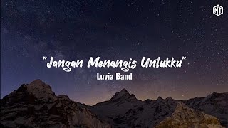 Download lagu Jangan Menangis Untukku - Luvia Band (Lirik) mp3 Download lagu Jangan Menangis Untukku - Luvia Band (Lirik) mp3