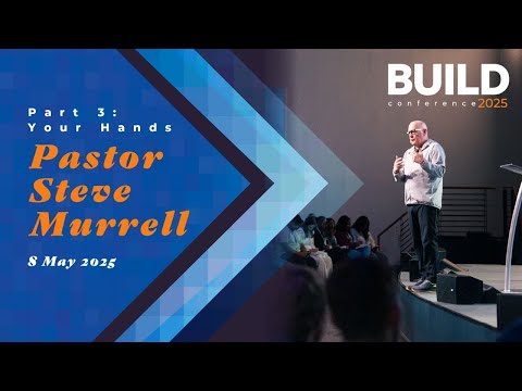 Pastor Steve Murrell Part 3 | Your Hands | BUILD 2025