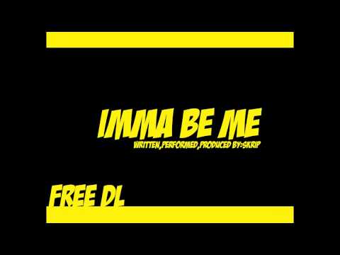 Skrip-Imma be me