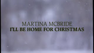 Martina McBride – I’ll Be Home for Christmas (Official Lyric Video – Christmas Songs)