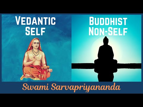 Vedantic Self and Buddhist Non-Self | Swami Sarvapriyananda
