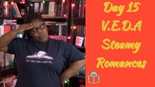 Day 15 VEDA Three Steamy Romances | #VEDA Video Every Day in April 2019